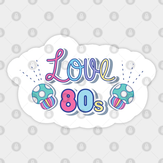 I love the 80s Sticker by Pro-tshirt
